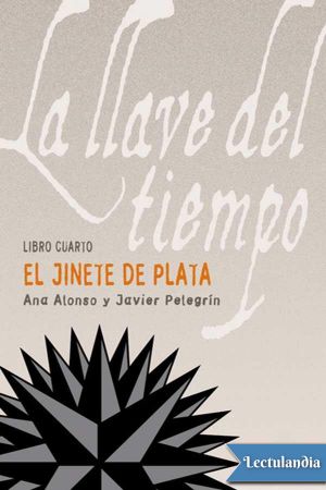 [La llave del tiempo 04] • El jinete de plata